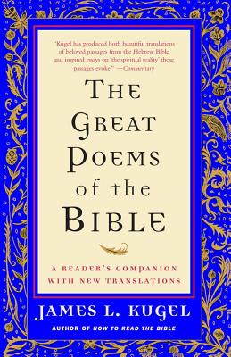The Great Poems of the Bible: A Reader's Companion with New Translations By James L. Kugel Cover Image