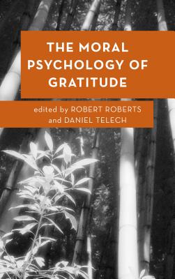 The Moral Psychology of Gratitude (Moral Psychology of the Emotions) By Robert Roberts (Editor), Daniel Telech (Editor) Cover Image