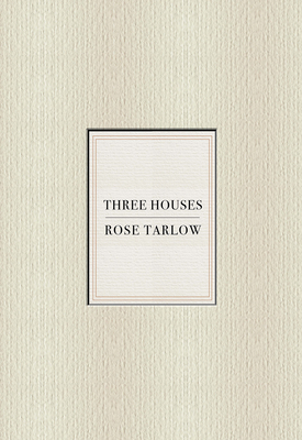 Rose Tarlow: Three Houses By Rose Tarlow, Miguel Flores-Vianna (By (photographer)), François Halard (By (photographer)), Fernando Montiel Klint (By (photographer)) Cover Image