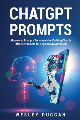 ChatGPT Prompts: AI powered Prompts Techniques for Crafting Clear & Effective Prompts for Beginners to Advanced Cover Image