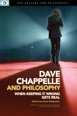 Dave Chappelle and Philosophy: When Keeping It Wrong Gets Real Cover Image