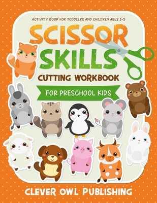 Scissor Skills Activity Book: for Kids ages 3-5: A Cutting Practice  Preschool Workbook for Toddlers and Children (Paperback) 