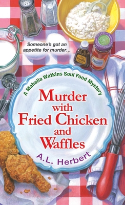 Murder with Fried Chicken and Waffles (A Mahalia Watkins Mystery #1) By A.L. Herbert Cover Image