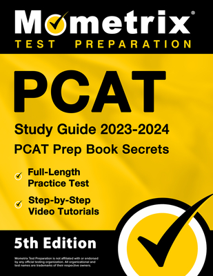 PCAT Study Guide 2023-2024 - PCAT Prep Book Secrets, Full-Length Practice Test, Step-By-Step Video Tutorials: [5th Edition] Cover Image