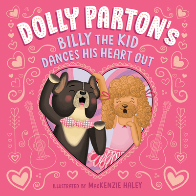Dolly Parton's Billy the Kid Dances His Heart Out By Dolly Parton, MacKenzie Haley (Illustrator), Erica S. Perl Cover Image