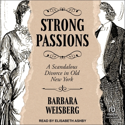 Strong Passions: A Scandalous Divorce in Old New York Cover Image