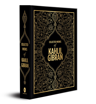 Collected Works of Kahlil Gibran (Deluxe Hardbound Edition) By Kahlil Gibran Cover Image