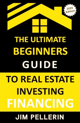 Ultimate Beginners Guide to Real Estate Investing Financing Cover Image