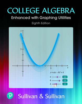 Student Solutions Manual for College Algebra: Enhanced with Graphing Utilities