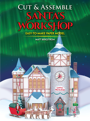 Cut & Assemble Santa's Workshop (Dover Crafts: Origami & Papercrafts)