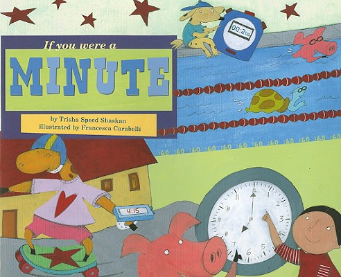 If You Were a Minute (Math Fun) By Trisha Speed Shaskan, Francesca Carabelli (Illustrator) Cover Image