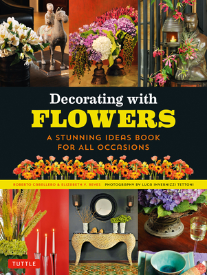 Decorating with Flowers: A Stunning Ideas Book for All Occasions Cover Image