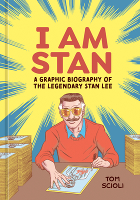 I Am Stan: A Graphic Biography of the Legendary Stan Lee By Tom Scioli Cover Image