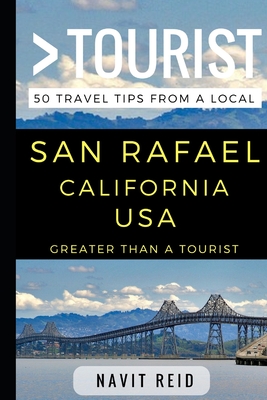 Greater Than a Tourist - San Rafael California USA: 50 Travel Tips from a Local Cover Image