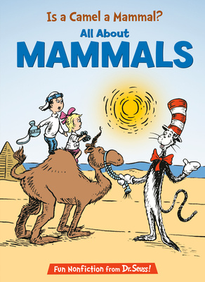 Is a Camel a Mammal? All About Mammals (The Cat in the Hat's Learning Library) Cover Image