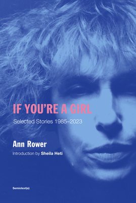 If You're a Girl, revised and expanded edition (Semiotext(e) / Native Agents)