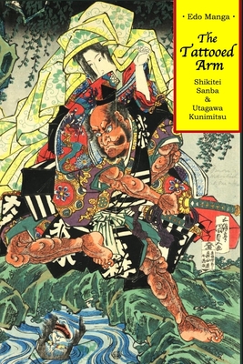 The Tattooed Arm By Utagawa Kunimitsu (Illustrator), Eric Shahan (Translator), Shikitei Sanba Cover Image