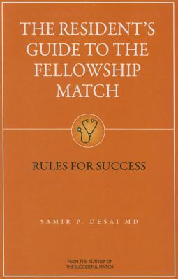 The Resident's Guide to the Fellowship Match: Rules for Success