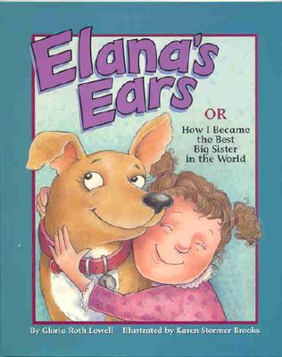 Elana's Ears, or How I Became the Best Big Sister in the Whole World By Gloria Roth Lowell Cover Image