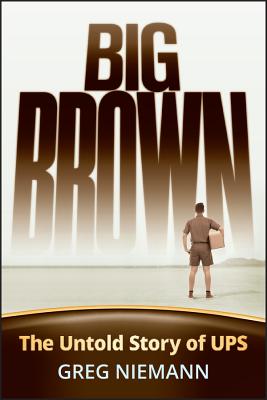 Big Brown: The Untold Story of Ups By Greg Niemann Cover Image
