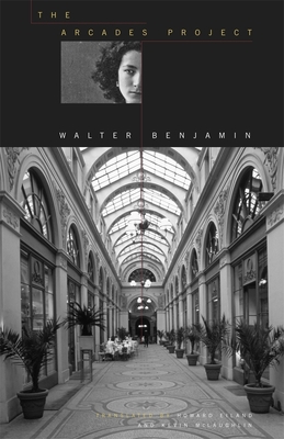 The Arcades Project By Walter Benjamin, Howard Eiland (Translator), Kevin McLaughlin (Translator) Cover Image