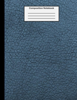 Composition Notebook: College Ruled - 8.5 x 11 Inches - 100 Pages - Blue Faux Leather Cover Cover Image