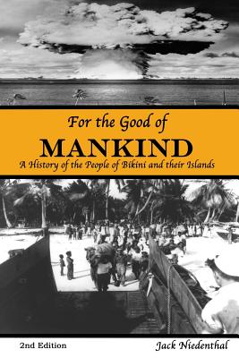 For the Good of Mankind: A History of the People of Bikini and their Islands Cover Image