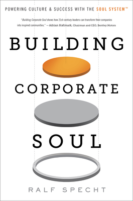 Building Corporate Soul: Powering Culture & Success with the Soul System(tm) By Ralf Specht Cover Image