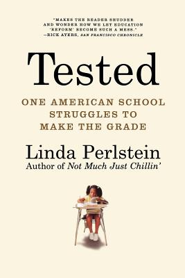 Tested: One American School Struggles to Make the Grade By Linda Perlstein Cover Image