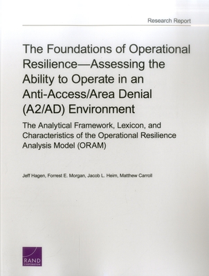 The Foundations of Operational Resilience-Assessing the Ability to Operate in an Anti-Access/Area Denial (A2/AD) Environment: The Analytical Framework Cover Image