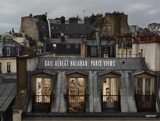 Gail Albert Halaban: Paris Views Cover Image