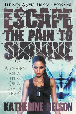 Escape the Pain to Survive (New Waiver Trilogy #1) Cover Image