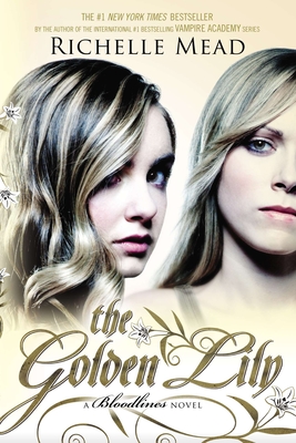 The Golden Lily: A Bloodlines Novel By Richelle Mead Cover Image