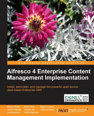 Alfresco 4 Enterprise Content Management Implementation By Munwar Shariff, Snehal Shah, Rajesh Avatani Cover Image