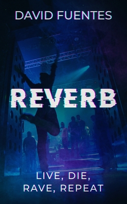 Reverb: LIVE, DIE, RAVE, REPEAT (Fantasy Adventure Series set in Magaluf, Mallorca, Spain)