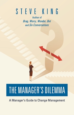 The Manager's Dilemma: A Manager's Guide to Change Management Cover Image