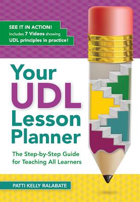 Your Udl Lesson Planner: The Step-By-Step Guide for Teaching All Learners Cover Image