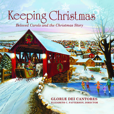 Keeping Christmas: Beloved Carols and the Christmas Story By Gloriae Dei Cantores (By (artist)) Cover Image