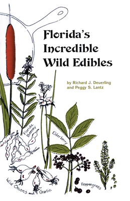 Florida's Incredible Wild Edibles By Florida Native Plant Society, Peggy S. Lantz, Richard J. Deuerling Cover Image