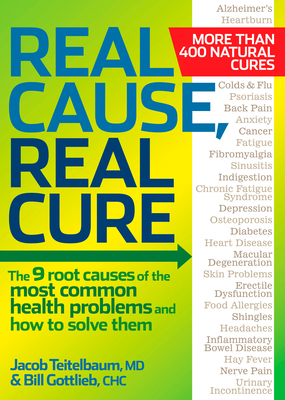 Real Cause, Real Cure: The 9 root causes of the most common health problems and how to solve them By Jacob Teitelbaum, M.D., Bill Gottlieb Cover Image