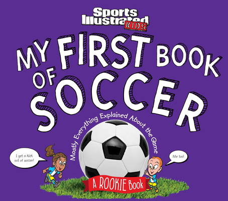 My First Book of Soccer: A Rookie Book (A Sports Illustrated Kids Book) Cover Image