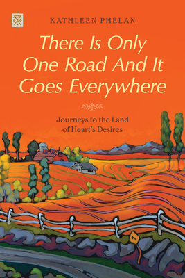 Cover for There Is Only One Road and It Goes Everywhere