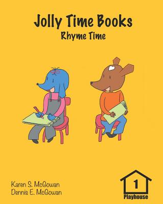 Jolly Time Books: Rhyme Time (Playhouse #1) By Dennis E. McGowan, Karen S. McGowan (Illustrator), Dennis E. McGowan (Illustrator) Cover Image