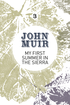 My First Summer in the Sierra: The Nature Diary of a Pioneering Environmentalist (John Muir: The Eight Wilderness-Discovery Books #3) Cover Image