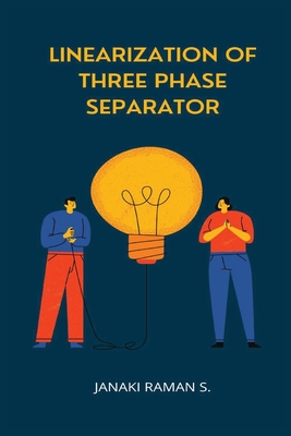 Linearization of Three Phase Separator By Janaki Raman S. Cover Image