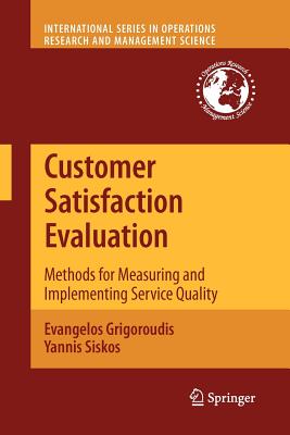 Customer Satisfaction Evaluation: Methods for Measuring and Implementing Service Quality (International Operations Research & Management Science #139)