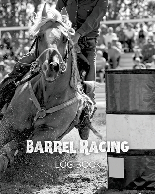 Barrel Racing Log Book By Amy Newton Cover Image