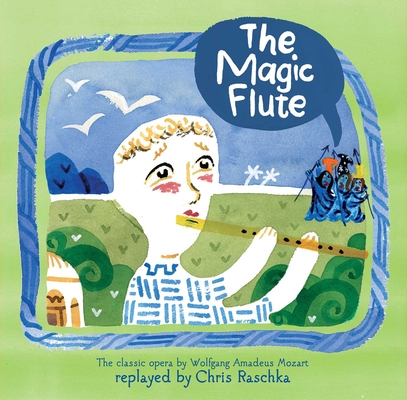 The Magic Flute By Chris Raschka, Chris Raschka (Illustrator) Cover Image