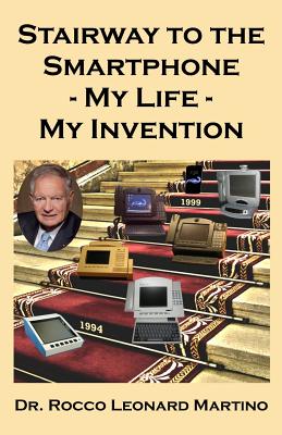 Stairway to the Smartphone: My Life - My Invention