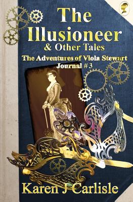 The Illusioneer & Other Tales: The Adventures of Viola Stewart Journal #3 Cover Image